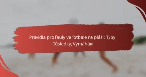 Pravidla pro fauly ve fotbale na pláži: Typy, Důsledky, Vymáhání