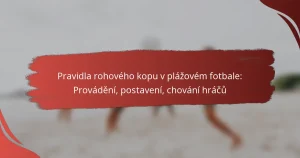 Pravidla rohového kopu v plážovém fotbale: Provádění, postavení, chování hráčů