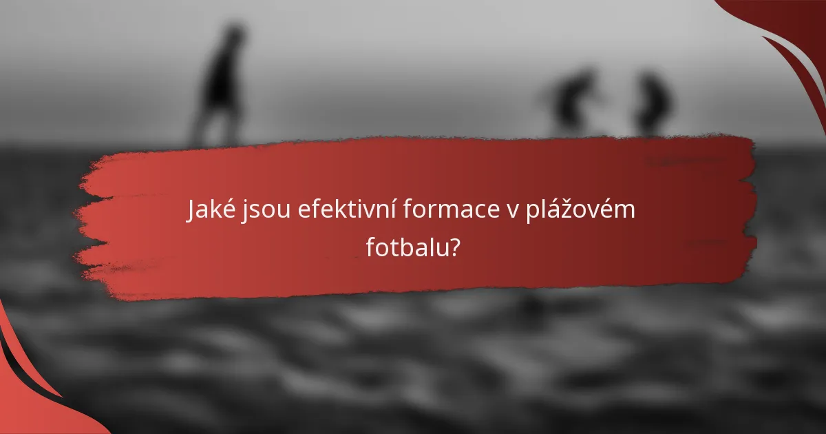 Jaké jsou efektivní formace v plážovém fotbalu?